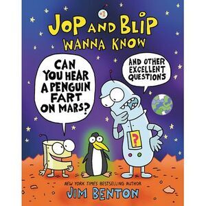 Jop and Blip Wanna Know #1: Can You Hear a Penguin Fart on Mars?: And Other Exce